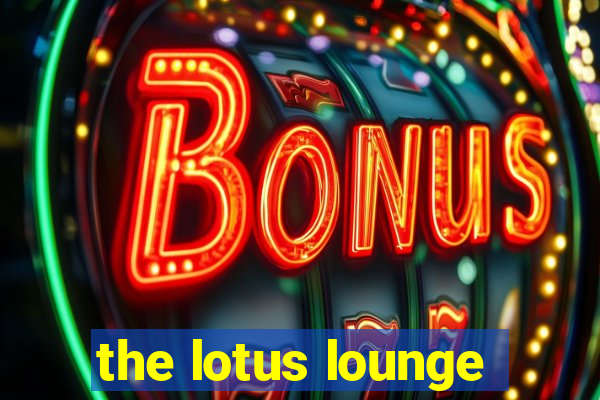 the lotus lounge